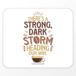 Mauspad – A Strong, Dark Storm Heading Our Way Coffee – (Maße 24 x 20 cm), Weiß