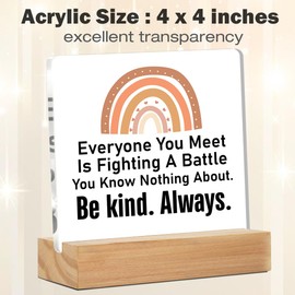 Positive Everyone You Meet Is Fighting a Battle You Know Nothing About Acrylic Desk Plaque Sign Home Office Decoration 4 x 4 Inches