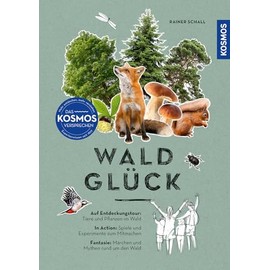 Waldglück: Auf Entdeckungstour: Tiere und Pflanzen im Wald. In Action: Spiele und Experimente zum Mitmachen. Fantasie: Märchen und Mythen rund um den Wald.