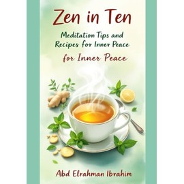 Zen in Ten: Meditation Tips and Recipes for Inner Peace