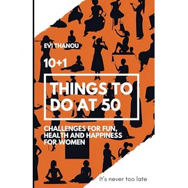 10+1 Things to do at 50: Challenges for fun, health, and happiness for women