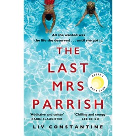 The Last Mrs Parrish: A gripping, addictive psychological suspense thriller with a shocking twist - a Reese Witherspoon pick!