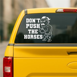 Don't Push The Horses Vinyl Decal - Funny Car Sticker for Window, Wall, or Office Decor - Durable Die-Cut Stickers