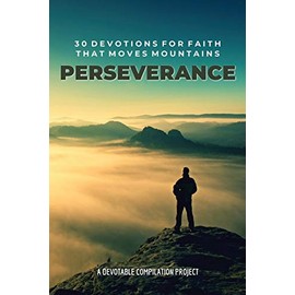 Perseverance: 30 Devotions for Faith that Moves Mountains