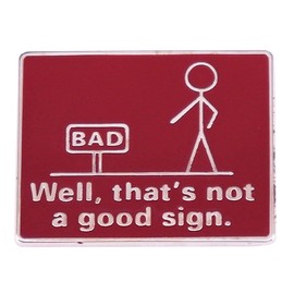 Well That’s Not A Good Sign Enamel Lapel Pin Cartoon English Funny Backpack Pin for Backpacks,T-shirts,Jackets