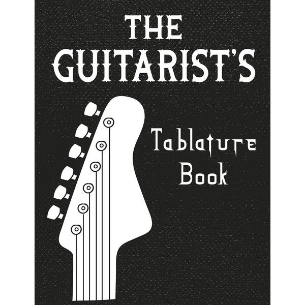 The Guitarist's Tablature Book: The Guitarist's Tablature Book: Blank Guitar