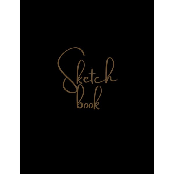 Sketch book: Sketch Book: Notebook for Drawing, Writing, Painting, Sketching
