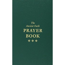 The Ancient Faith Prayer Book