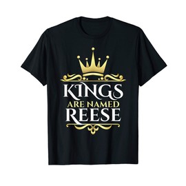 Kings Are Named Reese T-Shirt