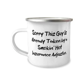 Unique Insurance adjuster 12oz Camper Mug, Sorry This Guy Is Already Taken by a', Unique Idea For Friends From Team Leader, Birthday present ideas, Gifts for her birthday, Gifts for his birthday, Best