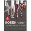 Hosen nähen - schön, leicht, schnell: Alle Modelle von Größe