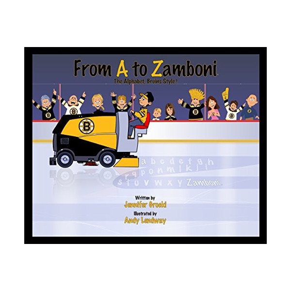 From A to Zamboni, the Alphabet Bruins Style!