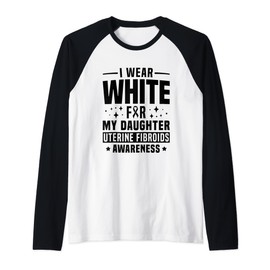 I Wear White For My Daughter Uterine Fibroids Awareness Raglan Baseball Tee