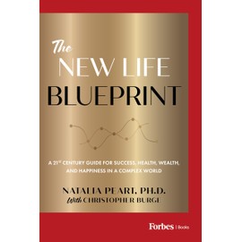 The New Life Blueprint: A 21st-Century Guide for Success, Health, Wealth, and Happiness in a Complex World
