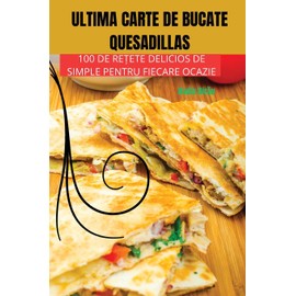 ULTIMA CARTE DE BUCATE QUESADILLAS