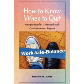 How to Know When to Quit: Navigating Life's Crossroads with Confidence and Purpose