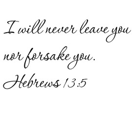 Tapestry Of Truth - Hebrews 13:5 - TOT2624 - Wall and Home Scripture, Lettering, Quotes, Images, Stickers, Decals, Art, and More! - I Will Never Leave You nor Forsake You. Hebrews 13:5