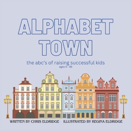 Alphabet Town: The ABCs of raising successful kids