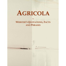 Agricola: Webster's Quotations, Facts and Phrases