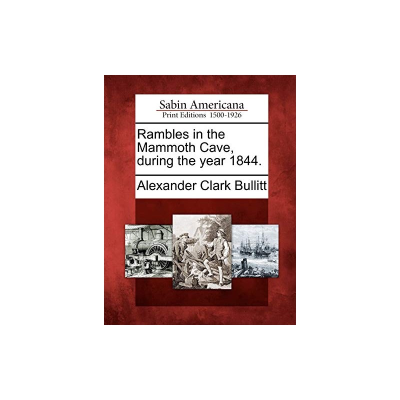 Rambles in the Mammoth Cave, During the Year 1844.