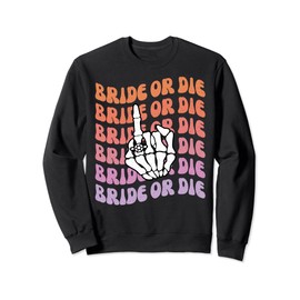 Bride or Die Til Death Do Us Party Bachelorette Theme Favor Sweatshirt