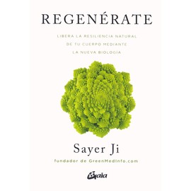 Regenérate. Libera la resiliencia natural de tu cuerpo mediante la Nueva Biología