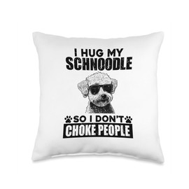 I Hug My Schnoodle So I Dont Choke People Funny Dog Lovers Throw Pillow