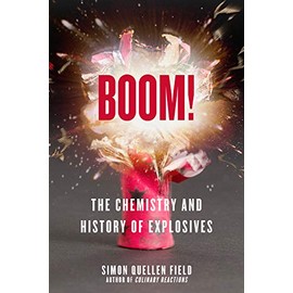 Boom!: The Chemistry and History of Explosives
