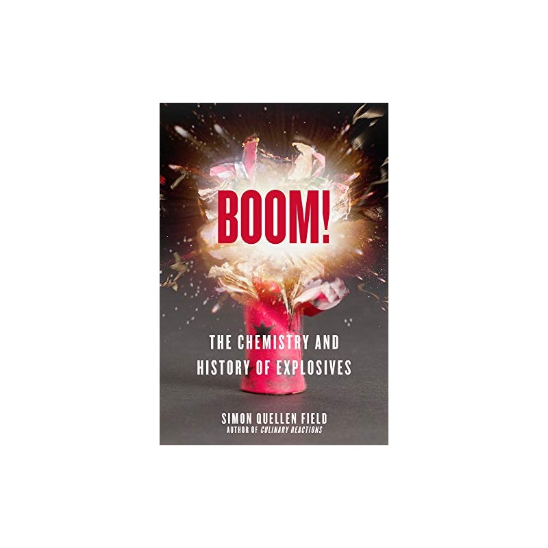 Boom!: The Chemistry and History of Explosives
