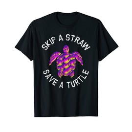 Skip a Straw Save a Turtle T-Shirt