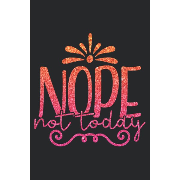 Nope Not Today Orange to Pink Ombre Faux Glitter Notebook:
