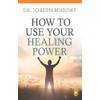 How to Use Your Healing Power