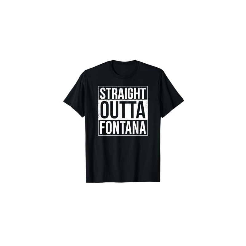 Straight outta Fontana - USA American Hometown City T-Shirt