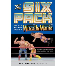 The Six Pack: On the Open Road in Search of Wrestlemania