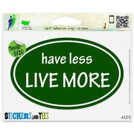 Have Less Live More Green Environmental Oval Vinyl Car Bumper Window Sticker 3" x 2"
