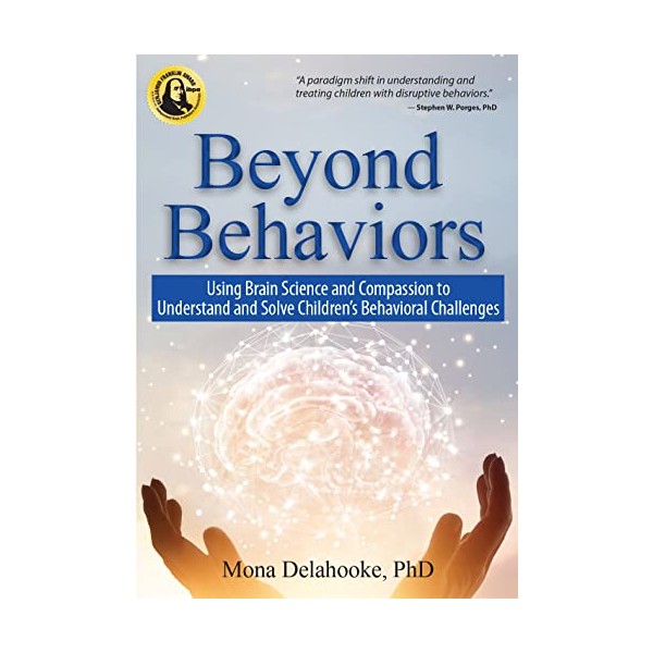Beyond Behaviors: Using Brain Science and Compassion to Understand and