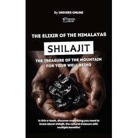  Shilajit Unveiled: The Ultimate Guide to Nature's Powerful Supplement: Unlock the Secrets of Shilajit: Essential Insights for a Healthier Life (Énergie ... : Les Secrets des Compléments Alimentaires)