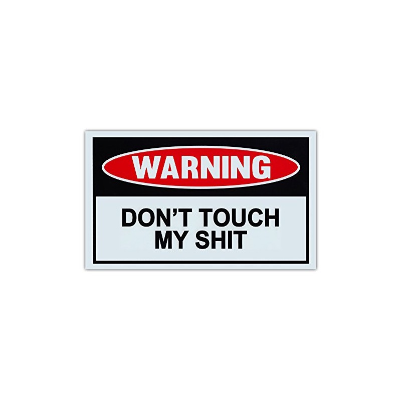 Funny Warning Signs - Don't Touch My Sh*t - Man
