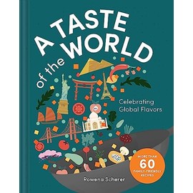 A Taste of the World: Celebrating Global Flavors (Cooking with Kids)