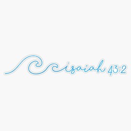 Waves, Isaiah 43:2 Bumper Sticker Vinyl Decal 5 inches