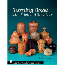 Turning Boxes with Friction-Fitted Lids (Schiffer Book for Woodturners)