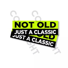 Wrapped In Ink Funny Bumper Stickers - NOT OLD JUST A CLASSIC - SET OF 2- 8" wide #838