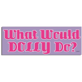 Gear Tatz - What Would Dolly Do? - Funny,Country Music - Car Magnet - 2.75 x 7.75 inches - Professionally Made in The USA (Magnetic, X1)