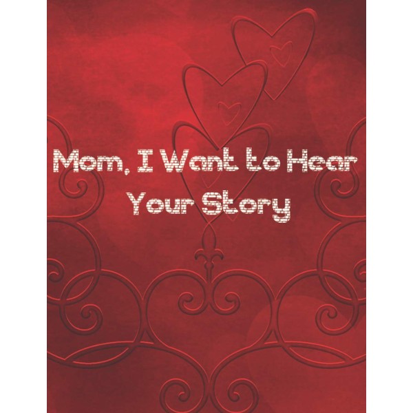 Mom, I Want to Hear Your Story: A Mother’s Guided