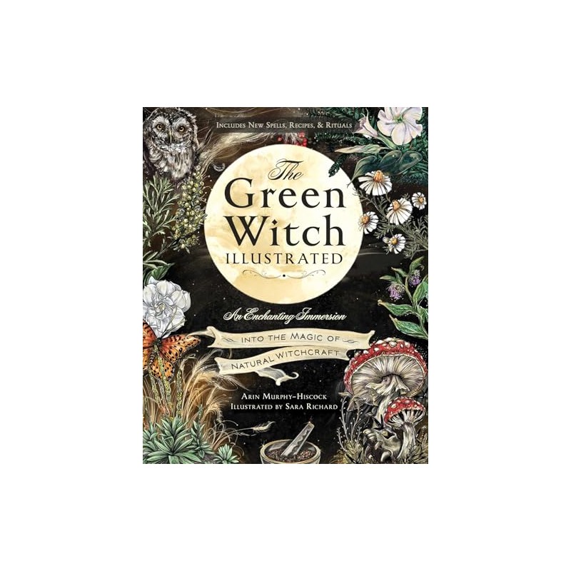 The Green Witch Illustrated: An Enchanting Immersion Into the Magic