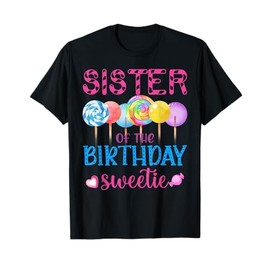 Sister Of The Birthday Sweetie Candyland Candy Birthday T-Shirt