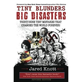 Tiny Blunders/Big Disasters: Thirty-Nine Tiny Mistakes That Changed the World Forever (Revised Edition)