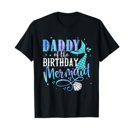 Daddy Of The Birthday Mermaid Family Matching Party Squad T-Shirt