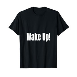 Wake Up! T-Shirt
