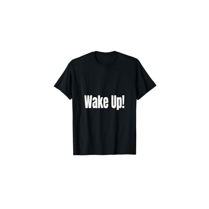 Wake Up! T-Shirt